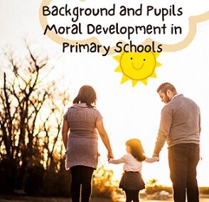 The Influence of Parental Background and Pupils Moral Development in Primary Schools